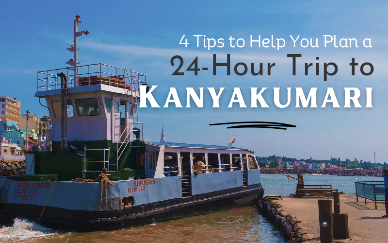 Plan A 24 Hour Trip to Kanyakumari